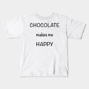 Chocolate Makes Me Happy Kids T-Shirt